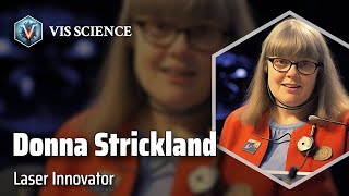 Donna Strickland: Illuminating the Future | Scientist Biography