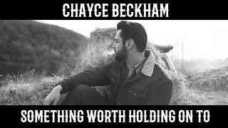 Chayce Beckham - Something Worth Holding On To (Official Audio)