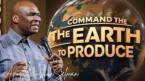 SPEAK TO THE EARTH 🌎 NOW, COMMAND THE EARTH TO WORK FOR YOU || APOSTLE JOSHUA SELMAN
