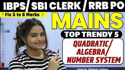 Most Trendy 5 MAINS Quadratic With Algebra & Number System 🔥 For SBI/IBPS CLERK MAINS/ RRB PO MAINS 