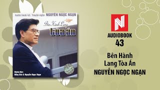 Nguyễn Ngọc Ngạn | Bên Hành Lang Tòa Án (Audiobook 43)