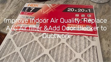 Improve Indoor Air Quality: Replace A/C Air Filter & Add Odor Blocker in Ductwork