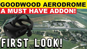 Is THIS the BEST SCENERY ADDON for MSFS?! GOODWOOD AIRFIELD - 2D/VR - HP REVERB G2