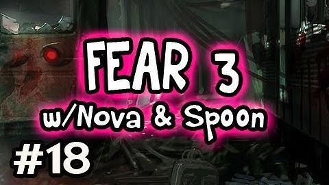 FEAR 3 / F3AR: Playthrough w/Nova & Sp00n Co-op! Ep.18