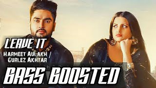 Leave it (bass boosted) | harmeet ...