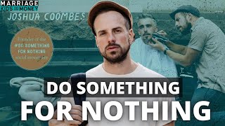 Joshua Coombes: Why We Should Do Something for Nothing