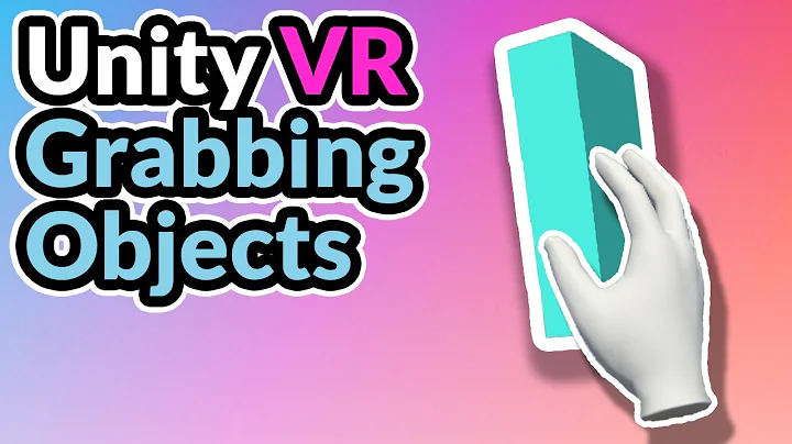2023 Unity VR Basics - Grabbing Objects