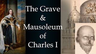 The Burial, Grave and Mausoleum of King Charles I
