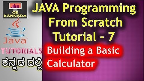 Java Programming in Kannada | Tutorial 7 | Building Basic calculator