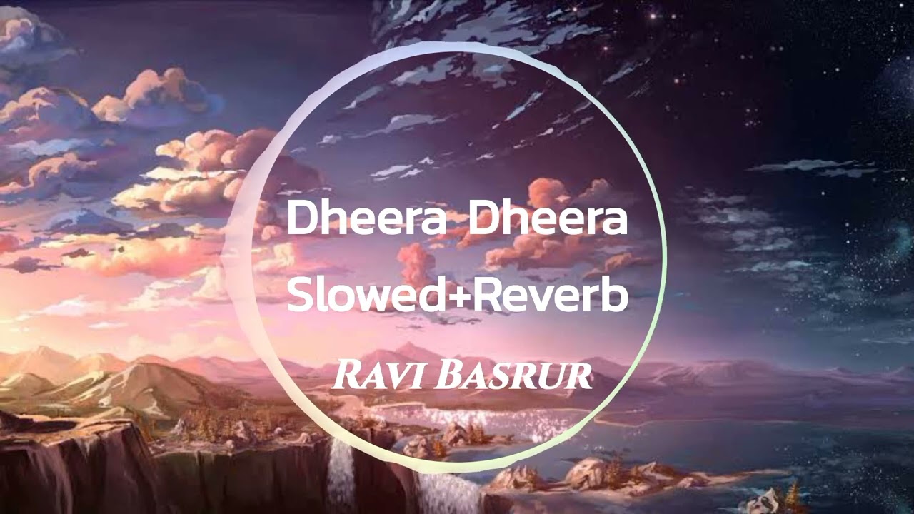 Dheera Dheera SlowedReverb  KGF chapter1Rocking star YashSrinidhi Shetty  Ravi Basrur