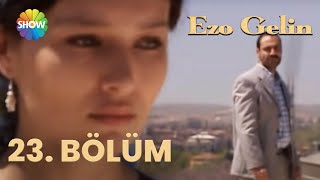 Ezo Gelin - 23 Bölüm