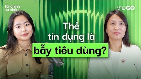 Podcast Tài chính cá nhân | Lãi suất thẻ tín dụng tăng mạnh: 3 nguyên tắc để không 
