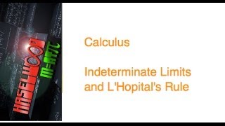 Calculus - 8.2 Notes Example 6: Indeterminate Limits and L'Hopital's Rule