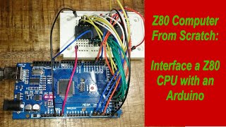 DIY Z80 Retro Computer #1: Interface a Z80 to an Arduino