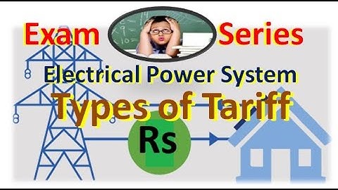 Different Types of Tariff in electric Power System, Flat, Block, Power Factor, Two part & three part