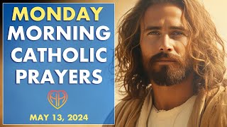 MONDAY MORNING PRAYERS in the Catholic Tradition • EASTER • Today MAY 13 | HALF HEART