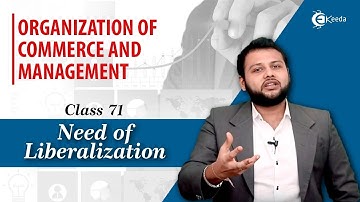 Noodzaak van liberalisering - Bedrijfsomgeving - Organisatie van handel en management