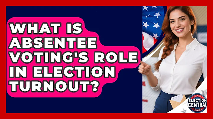 What Is Absentee Voting's Role In Election Turnout? - Election Central Channel