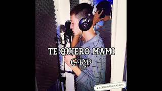 Te quiero mami - GRP