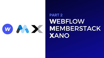 WMX • Part 2 • How to build a Membership site with Webflow, MemberStack, and Xano