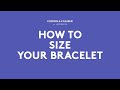 How To Size Your Bracelet | Crown &amp; Caliber How To