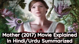 Mother (2017) Movie Explained in Hindi/Urdu Summarized हिन्दी