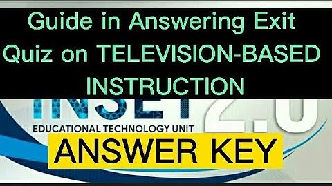 ANSWER KEY | GUIDE in Answering Exit Quiz on TV-BASED INSTRUCTION VINSET 2.0