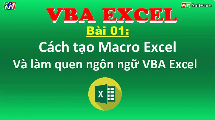 Bài 01: Cách tạo Macro Excel Và làm quen ngôn ngữ VBA Excel