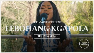 HERE’S A SONG:FT Lebohang Kgapola