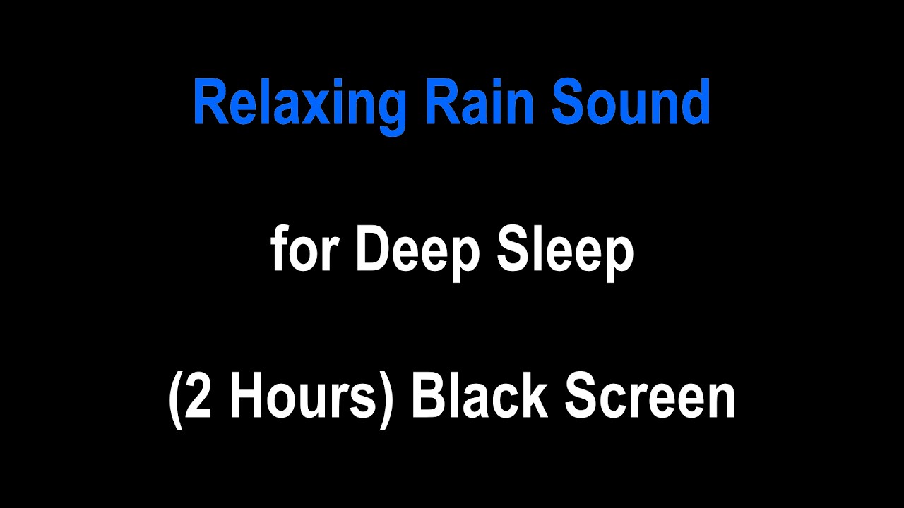 Relaxing Rain Sound for Deep Sleep (2 Hours) Black Screen