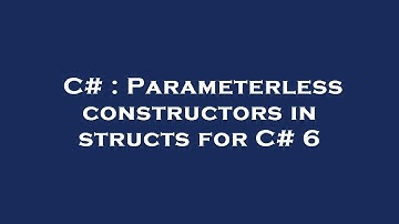 C# : Parameterless constructors in structs for C# 6
