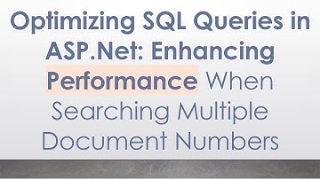 Optimizing SQL Queries in ASP.Net: Enhancing Performance When Searching Multiple Document Numbers