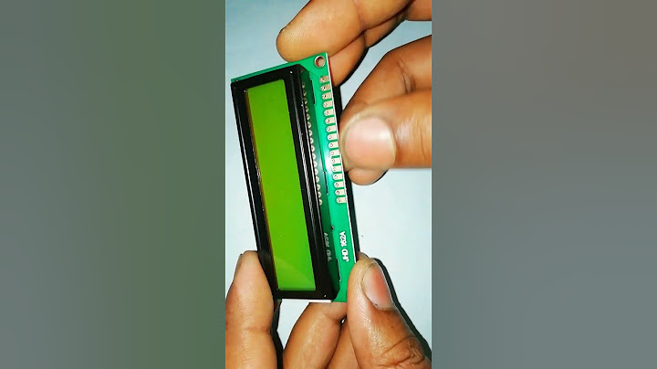 Lỗi lcd chỉ lên đèn nhưng ko hiện chữ năm 2024