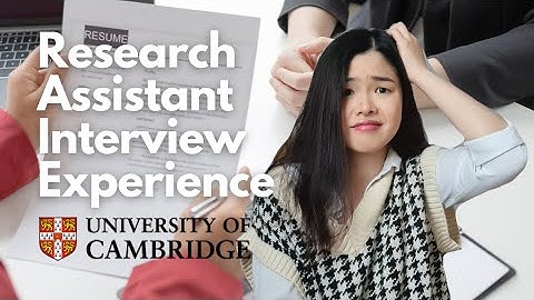 Research Assistant Interview Experience at The University of Cambridge | Questions, panel & thoughts