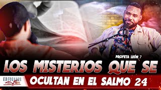 LOS MISTERIOS DEL SALMO 24  -  PROFETA LEON 7
