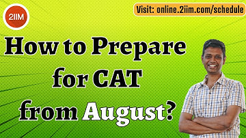How to prepare for CAT from August | 120 days to go | CAT 2021 Preparation | 2IIM CAT Preparation