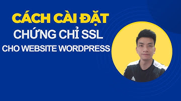 Cách cài đặt chứng chỉ SSL cho Website WordPress - Video mới nhất 2023