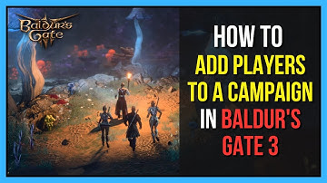 How to Add Players to an Existing Baldur