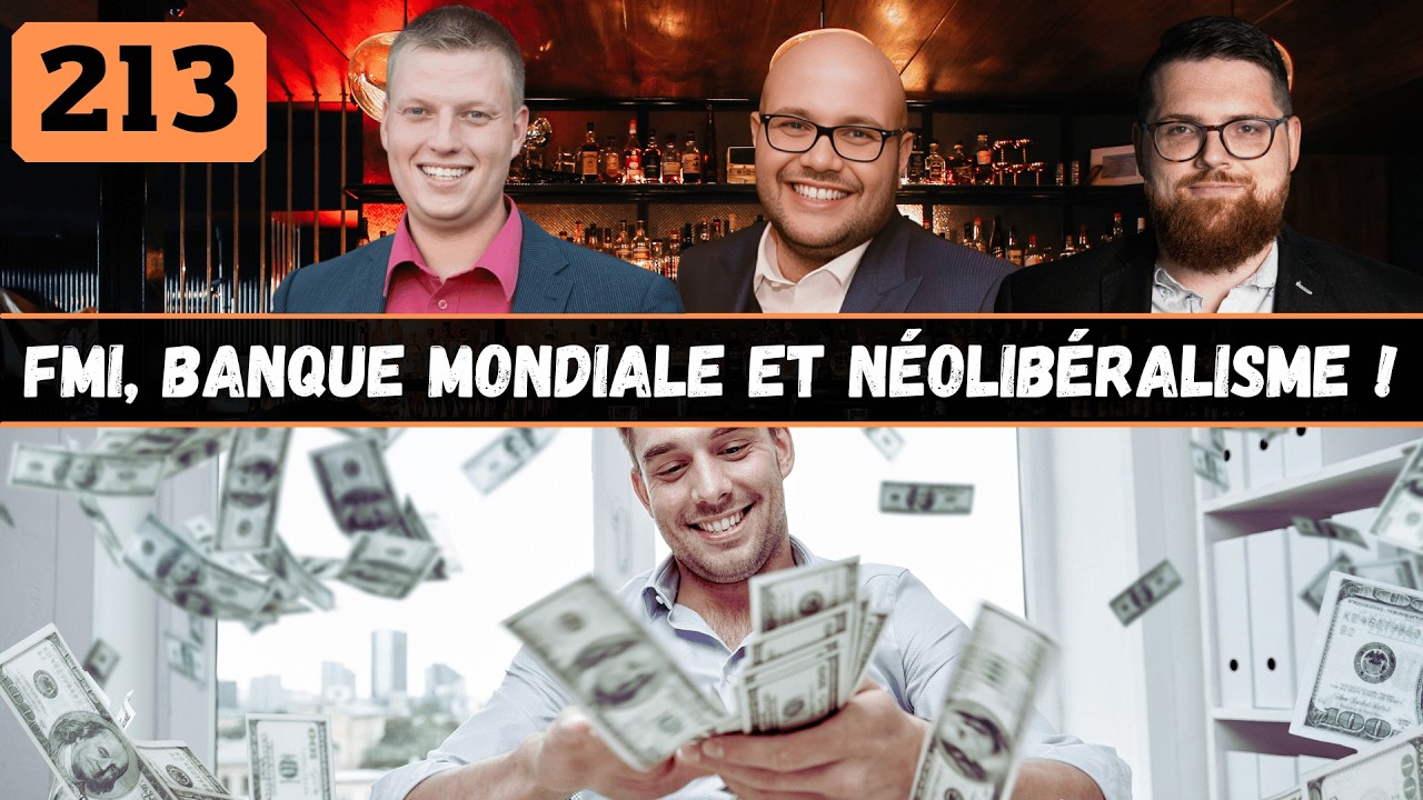 213 | FMI, Banque Mondiale et Néolibéralisme !