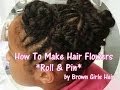 How to Make Flower with Natural Hair *Roll &amp; Pin*