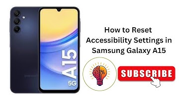 How to Reset Accessibility Settings in Samsung Galaxy A15