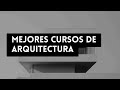 ⭐ MEJORES CURSOS DE ARQUITECTURA ⭐ ¡CON CERTIFICADOS!
