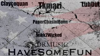 Claycoquan - Havesomefun Ft. Tkmari, Luhdut, Paperchasinmann & Stikk2Wicked