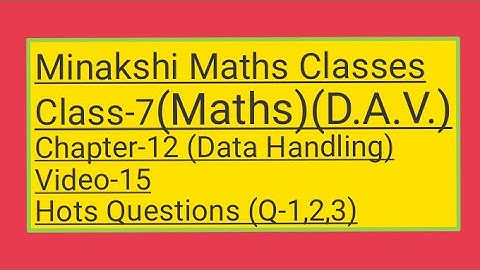DAV/Class-7(Maths)/ Chapter-12(Data Handling)/Video-15/Hots Questions (Q-1,2,3)