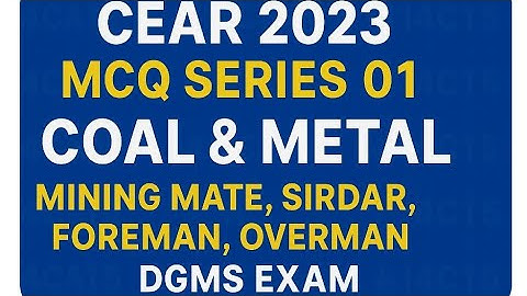CEAR 2023 MCQ Series 01 | Coal & Metal | Mining Mate, Sirdar, Foreman, Overman | DGMS Exam Pre.| Msv