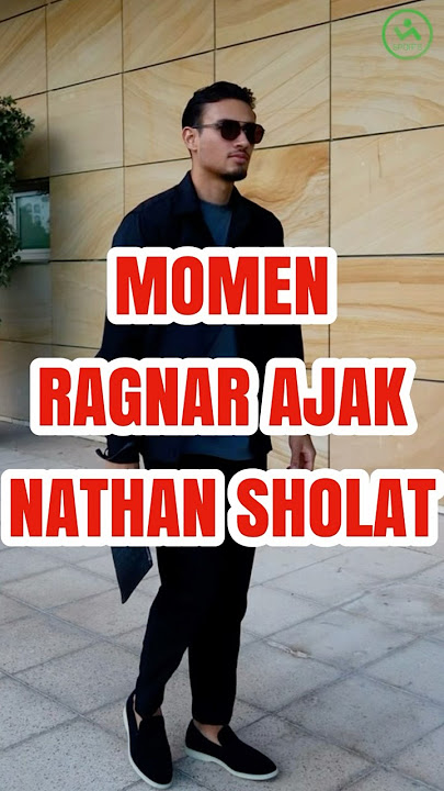Reaksi Nathan Tjoe A On saat Diajak Ragnar Shalat