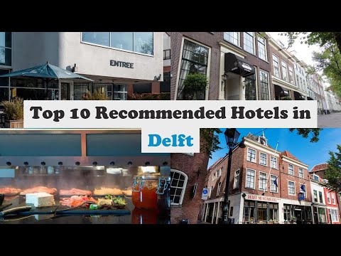 top 10 recommended hotels in delft best hotels in delft