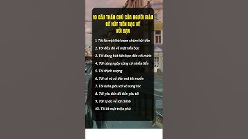 10 câu thần trú của người giàu để thu hút tiền bạc về phía bạn #duannguyenofficial