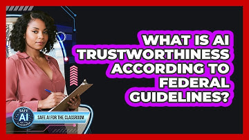 What Is AI Trustworthiness According to Federal Guidelines?