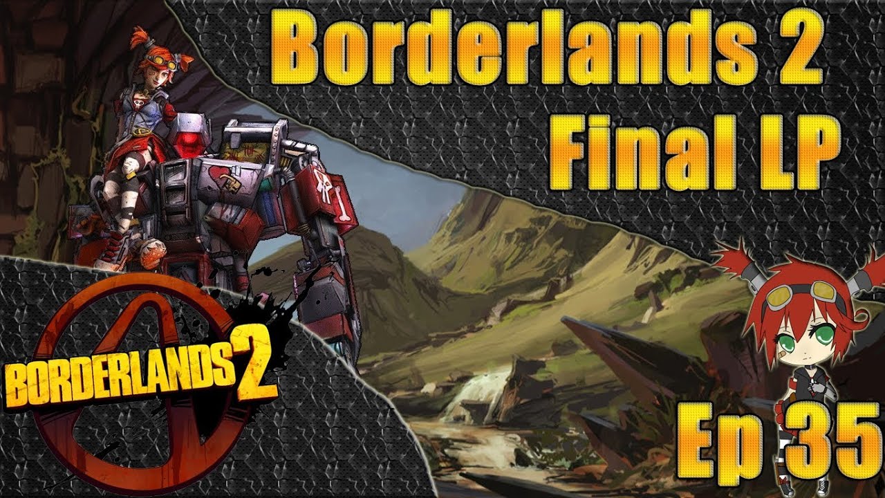 Borderlands 2 Final Let's Play Episode 35- Finishing Torgue's DLC